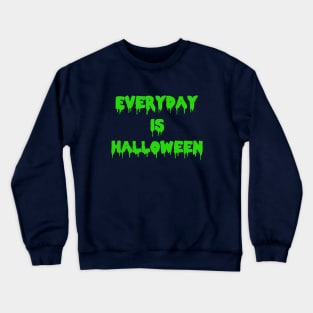 EVERYDAY IS HALLOWEEN! in Green Crewneck Sweatshirt